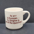 Coffee Mug Cup to err is human to forgive is out of the question Funny Humerous