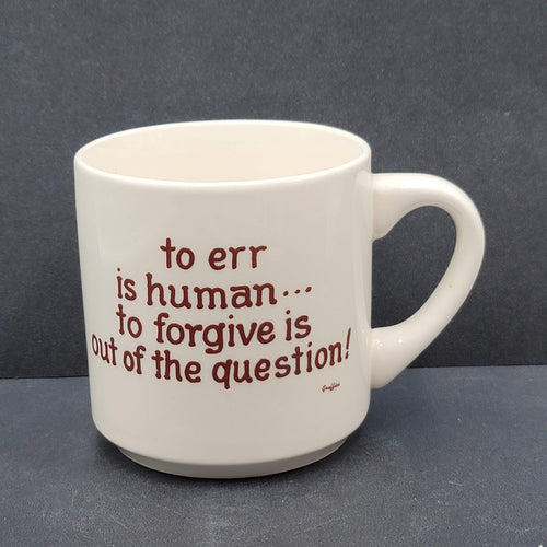 Coffee Mug Cup to err is human to forgive is out of the question Funny Humerous