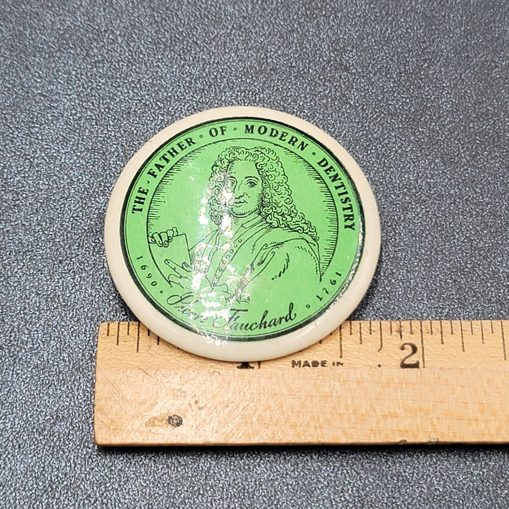 Vintage Button The Father of Modern Dentistry Pierre Fauchard Badge 1.75"
