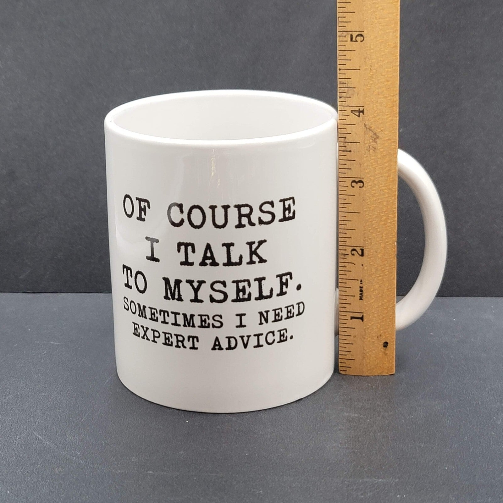 Of Course I Talk To Myself Sometimes I Need Expert Advise Coffee Mug Tea Cup
