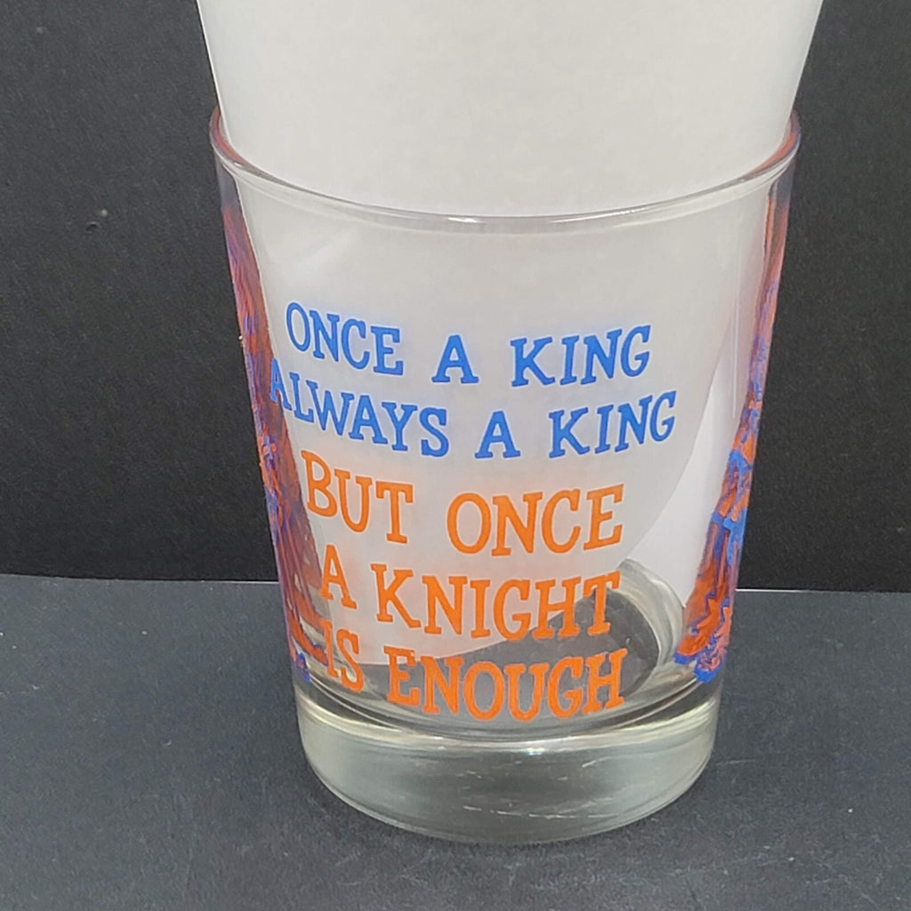 Vintage Bar Glass Once A Knight Is Enough Once A King Always A King