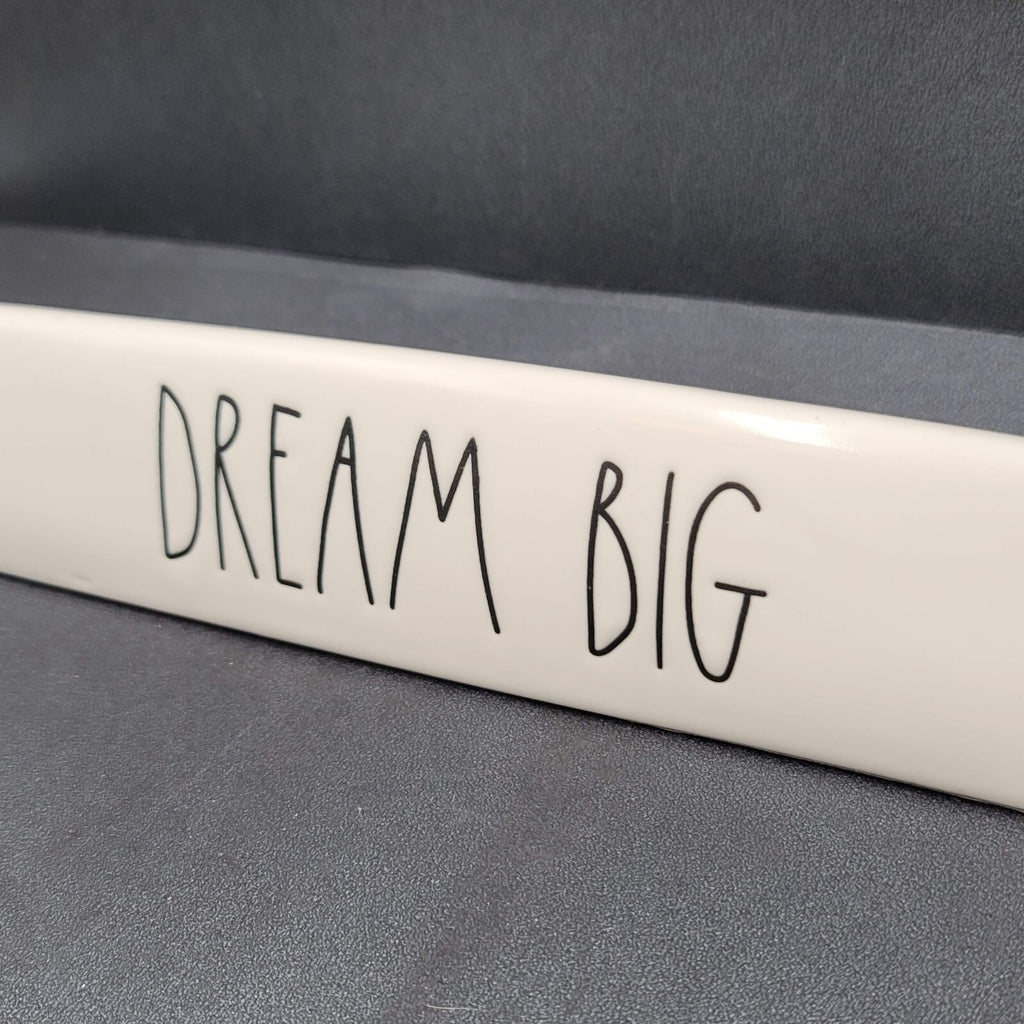 Ray Dunn Dream Big Desk Sign White Ceramic 8"