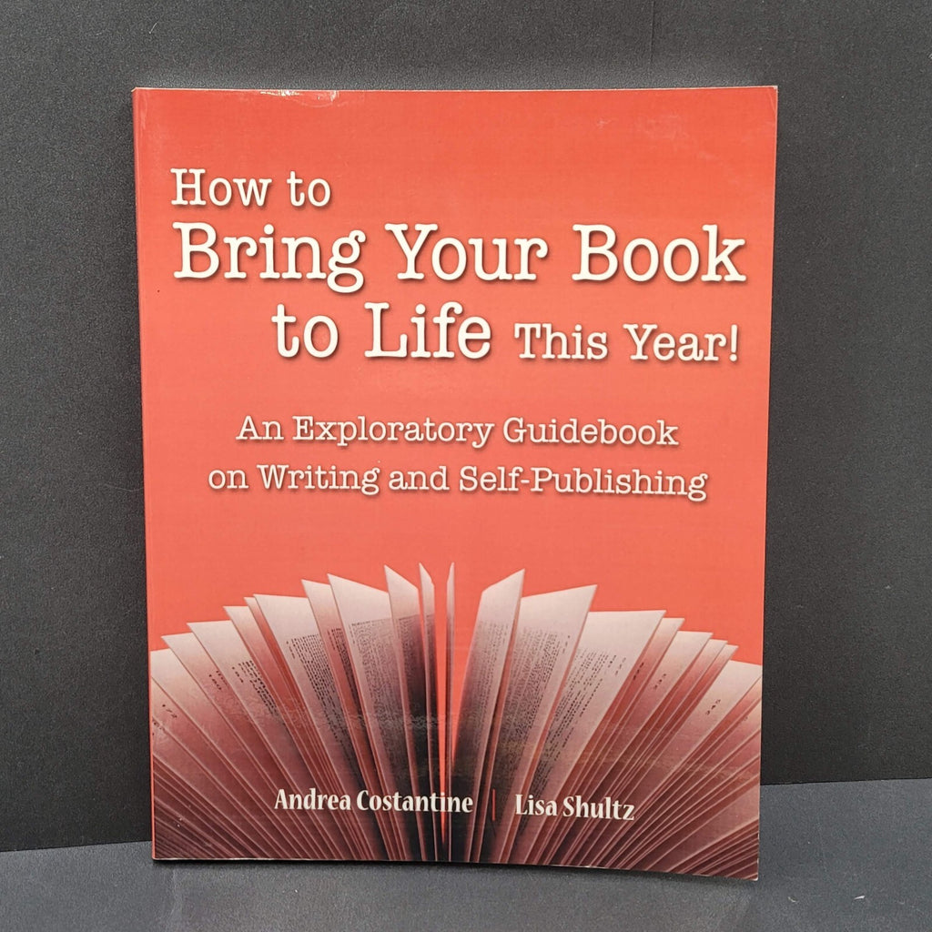 HOW TO BRING YOUR BOOK TO LIFE THIS YEAR AN EXPLORATORY By Costantine & Shultz