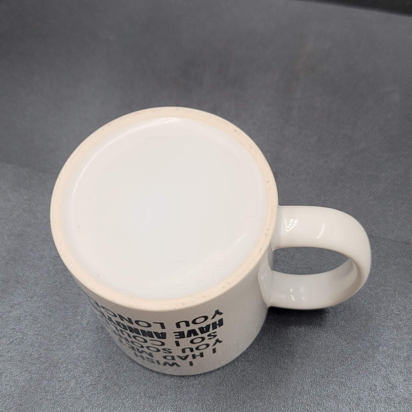 Coffee Tea Mug I wish I had met you sooner so I could have annoyed you longer