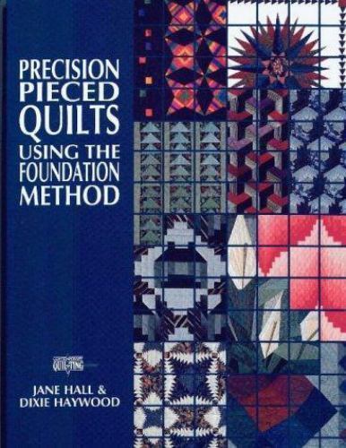 Precision Pieced Quilts Jane Hall Dixie Haywood Foundation Patterns Softcover