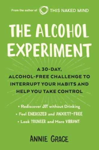 The Alcohol Experiment: A 30-day, Alcohol-Free Challenge Paperback Annie Grace